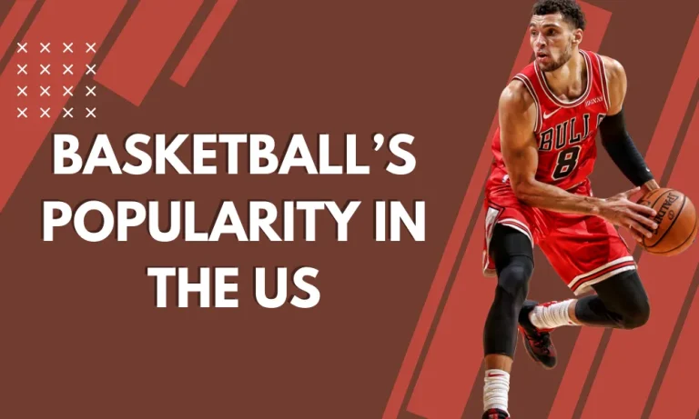Basketball’s Popularity in the US: The Phenomenon Explained