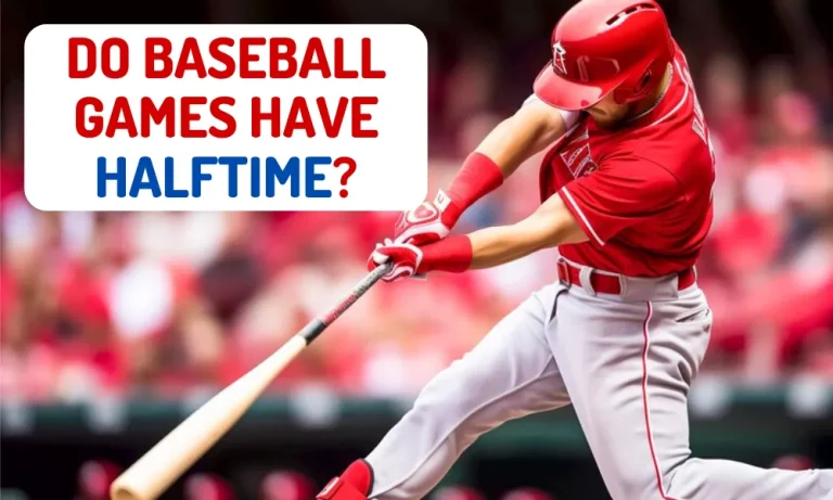 Do baseball Games have Halftime?