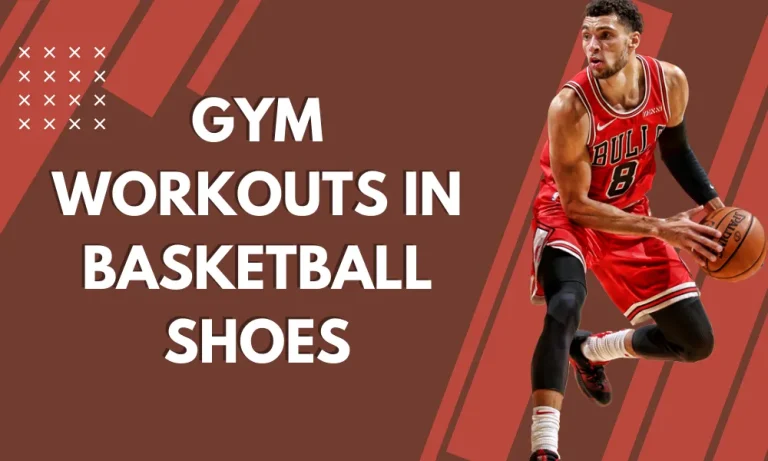 Gym Workouts in Basketball Shoes: Good or Bad Idea