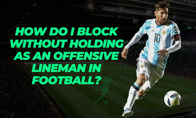 How do I Block without Holding as an Offensive Lineman in Football?