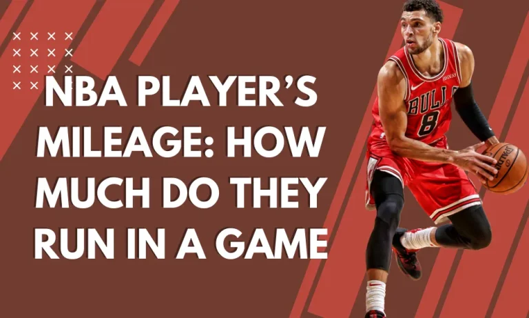 NBA Player’s Mileage: How Much Do They Run in a Game