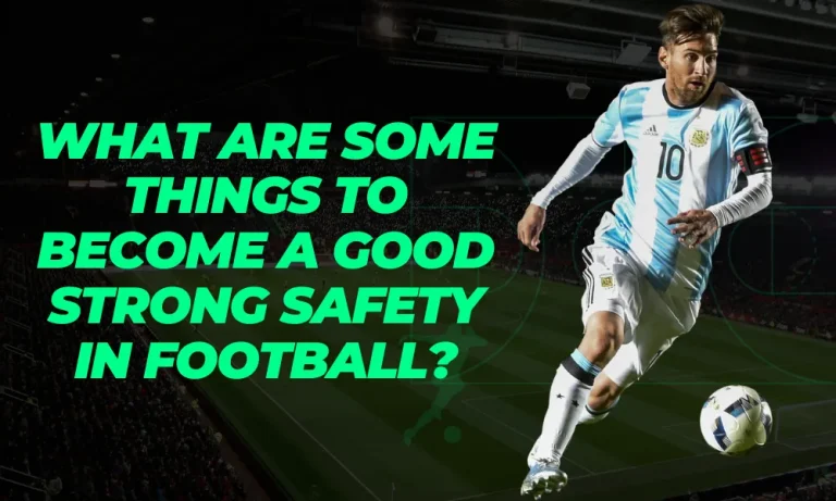 What are Some Things to Become a Good Strong Safety in Football?